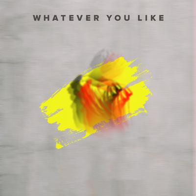 Whatever You Like By DLAY, R-CUE, Brandon Hargrave's cover