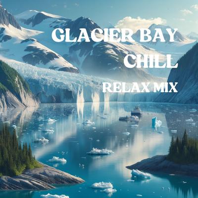 Glacier Bay Chill (Relax Mix)'s cover