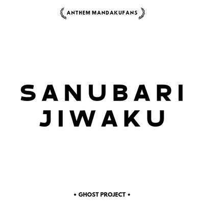 Sanubari Jiwaku (Anthem Mandakufans)'s cover