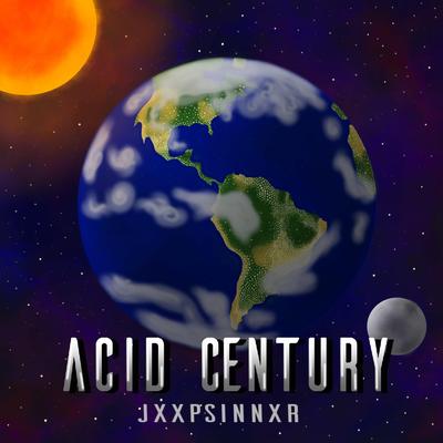 Acid Century By JXXPSINNXR's cover