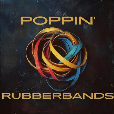 Poppin' rubberbands's cover