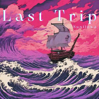 Last Trip By Sunflowa's cover