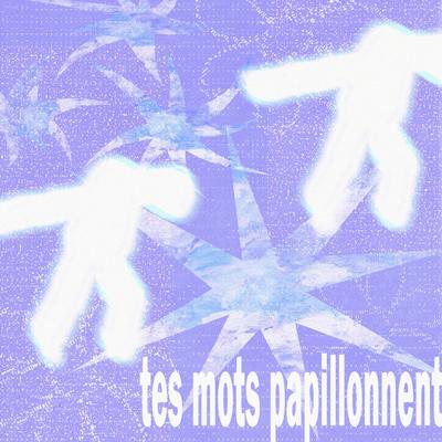 tes mots papillonnent's cover