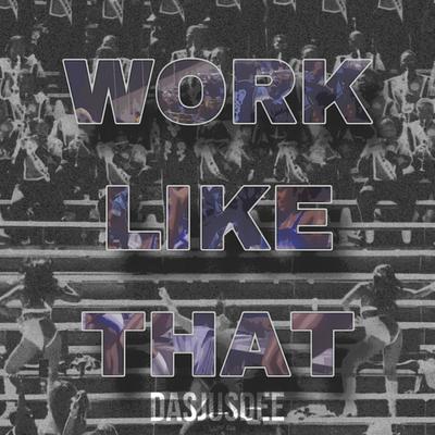 Work Like That By DasJusDee's cover