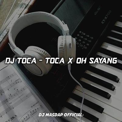 Dj Toca Toca x Oh Sayang Style Horeg's cover