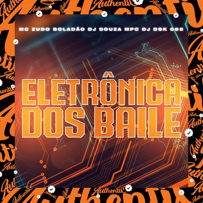 Eletrônica dos Baile By DJ SOUZA MPC, MC Zudo Boladão, Dj dsk 085's cover