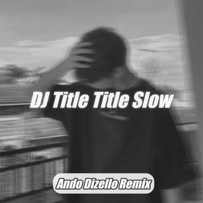 DJ Title Title Slow's cover