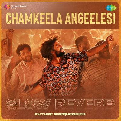 Chamkeela Angeelesi - Slow Reverb's cover