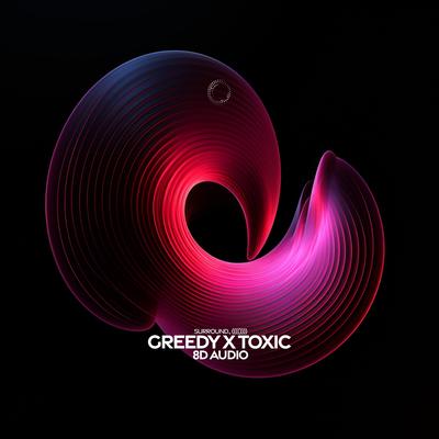Greedy x Toxic (8d audio)'s cover