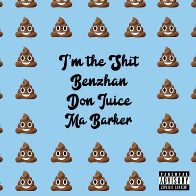 I'm the Shit By Benzhan, Don Juice, Ma Barker's cover