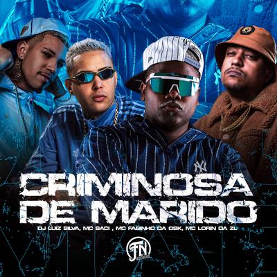 Criminosa de Marido By Dj Luiz Silva, MC Saci, MC Fabinho da OSK, MC LORIN DA ZL's cover