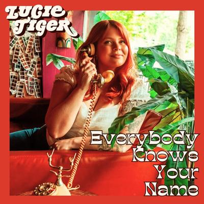 Everybody Knows Your Name By Lucie Tiger's cover