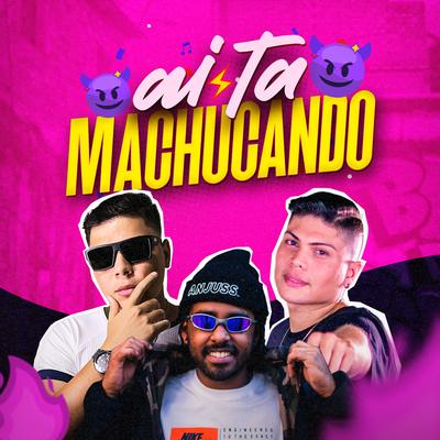 Ai Ta Machucando By Erikson Vieira, Luan Moreira Dj, ASL, Canal Remix's cover