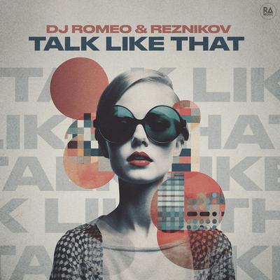 Talk Like That By DJ Romeo, Reznikov's cover