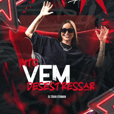 MTG Vem Desestressar By Dj Távia Ferman's cover