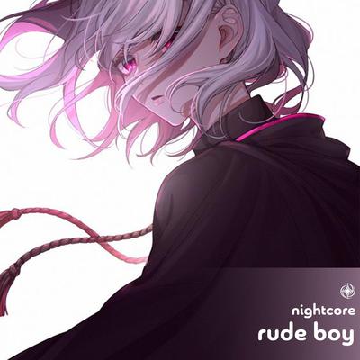 Rude Boy - Nightcore's cover