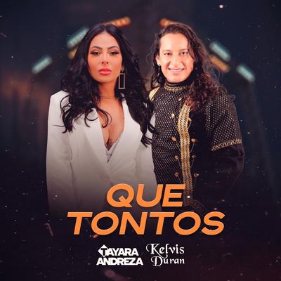 Que Tontos By Tayara Andreza, Kelvis Duran's cover