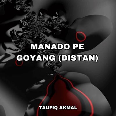 MANADO PE GOYANG (DISTAN)'s cover