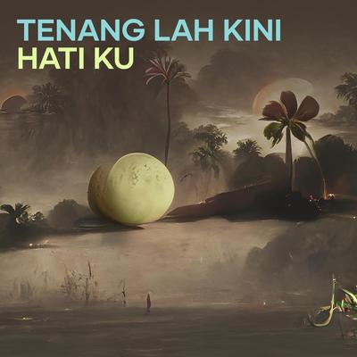 Tenang Lah Kini Hati Ku's cover