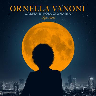 La voglia, la pazzia (Live) By Ornella Vanoni's cover
