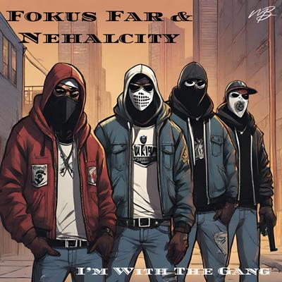 I'm With The Gang By Fokus Far, Nehalcity's cover