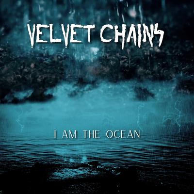 I Am The Ocean By Velvet Chains's cover