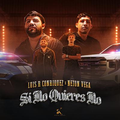 Si No Quieres No By Luis R Conriquez, Neton Vega's cover
