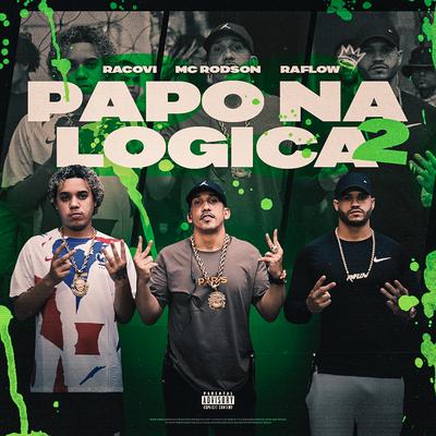 Papo na Logica 2 By Mc Rodson, Raflow, Racovi Oficial, KENNEDYBEATZ's cover