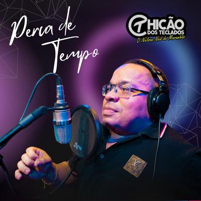 Perca de Tempo By Chicão dos Teclados's cover