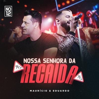 Nossa Senhora da Recaída (No 12, Ao Vivo) By Maurício & Eduardo's cover