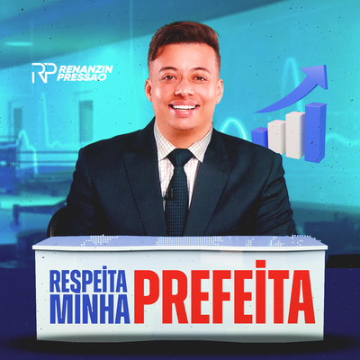 Respeita Minha Prefeita By Renanzin Pressão's cover