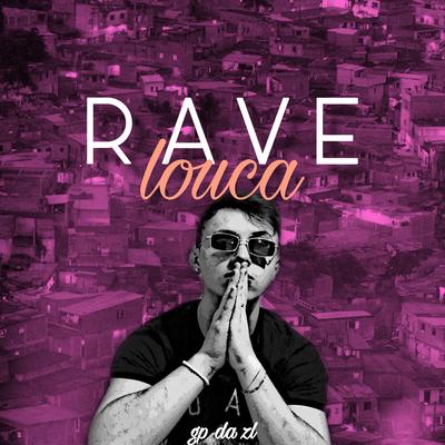 Rave Louca By GP DA ZL, MC Flavinho, Mc Alysson's cover