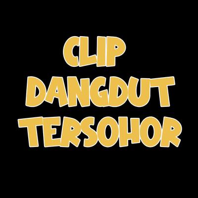 Clip Dangdut Tersohor's cover