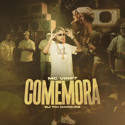 Comemora By MC Vine7, DJ Thi Marquez, Goja, wondas's cover