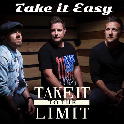 Take It Easy By Take It To The Limit, Nigel Connell, Simon Casey, Johnny Brady's cover