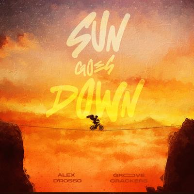 Sun Goes Down By Alex D'Rosso, Groove Crackers's cover
