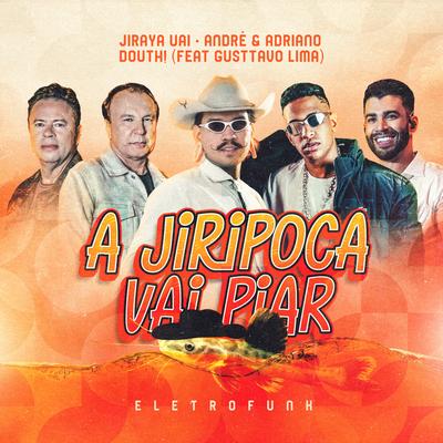 A Jiripoca Vai Piar By JIRAYAUAI, Douth!, André e Adriano, Gusttavo Lima's cover