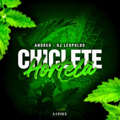 Chiclete Hortelã By Andreo, Dj Leopoldo, A Chave's cover