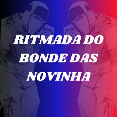 RITMADA DO BONDE DAS NOVINHA By Dj Felipe Oliver, Mc Gw's cover