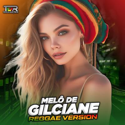 MELÔ DE GILCIANE (Reggae Version)'s cover