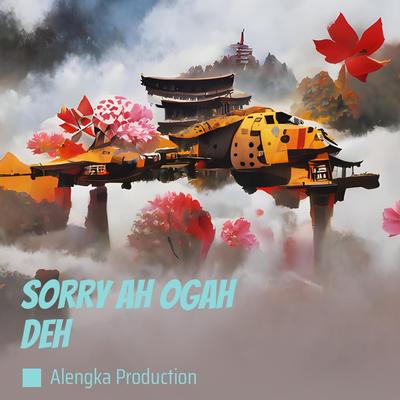 Sorry Ah Ogah Deh's cover