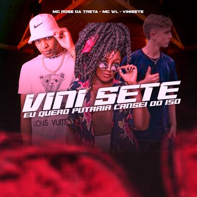 Vini Sete Eu Quero Putaria Cansei do 150 By Mc Rose da Treta, MC WL, Vinisete's cover