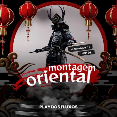 Montagem Oriental By DJ Henrique 011, MC BS's cover