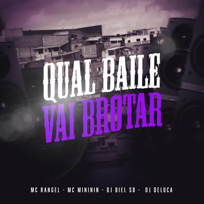 Qual Baile Vai Brotar By MC RANGEL, mc mininin, Dj Deluca, Dj Biel Sb's cover