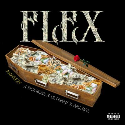 Flex By Anweezy, Lil Freeny, Rick Ross, Will Ryte's cover