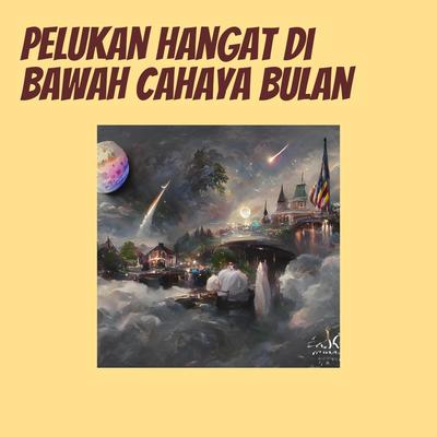 Pelukan Hangat Di Bawah Cahaya Bulan Bersamamu's cover