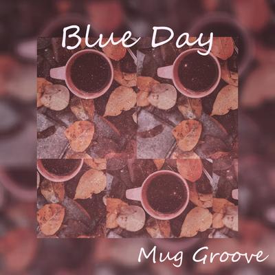 Blue Day By Mug Groove's cover