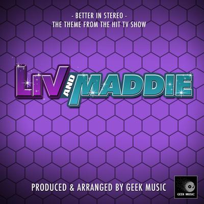 Better In Stereo (From "Liv And Maddie") By Geek Music's cover