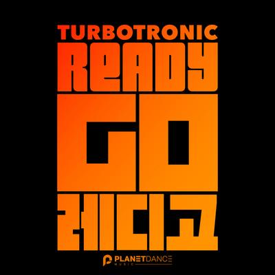 Ready Go (Extended Mix) By Turbotronic's cover