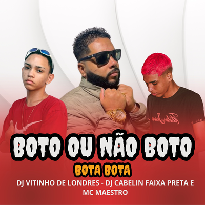 Boto Ou Não Boto x Bota Bota's cover